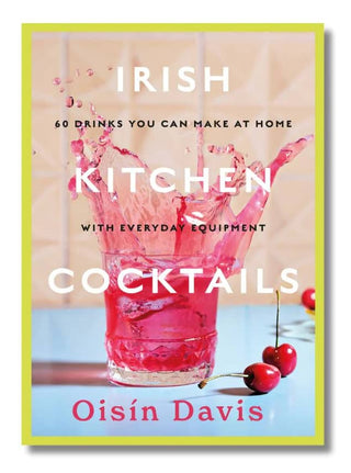 Irish Kitchen Cocktails Book by Oisin Davis